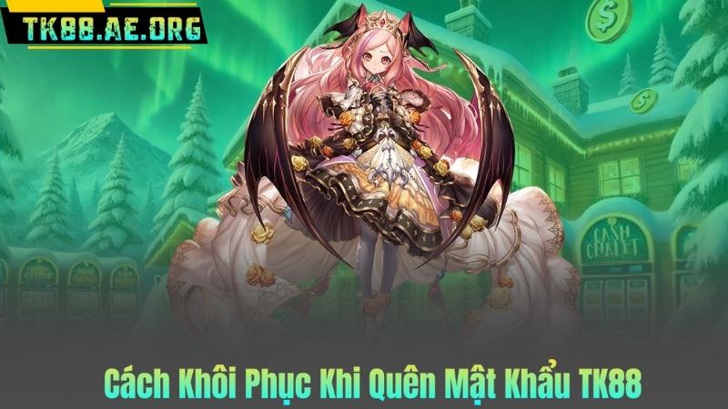 Cách Khôi Phục Khi Quên Mật Khẩu TK88