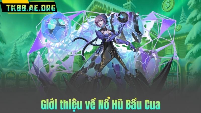 Giới thiệu về Nổ Hũ Bầu Cua