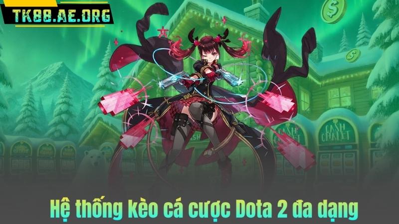 Hệ thống kèo cá cược Dota 2 đa dạng