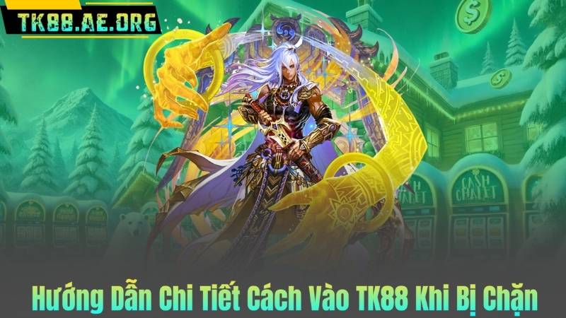 Hướng Dẫn Chi Tiết Cách Vào TK88 Khi Bị Chặn