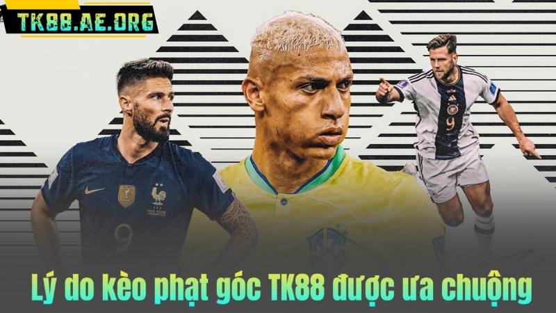 Lý do kèo phạt góc TK88 được ưa chuộng