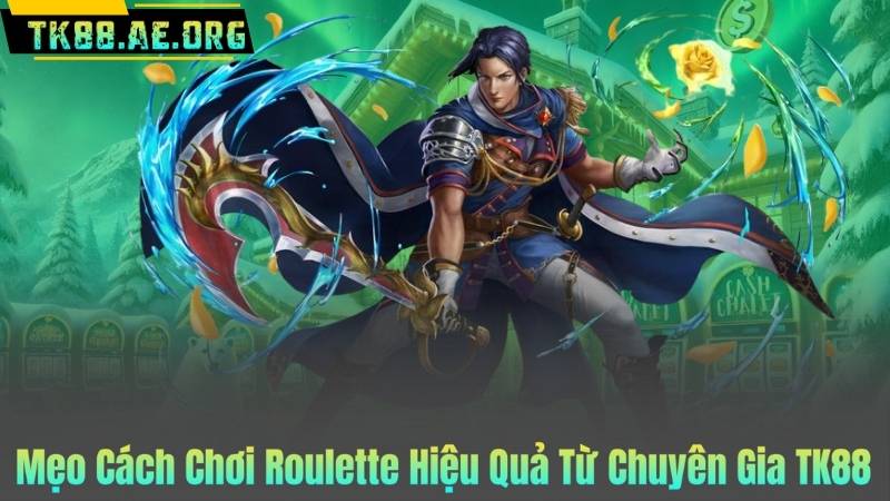 Mẹo Cách Chơi Roulette Hiệu Quả Từ Chuyên Gia TK88