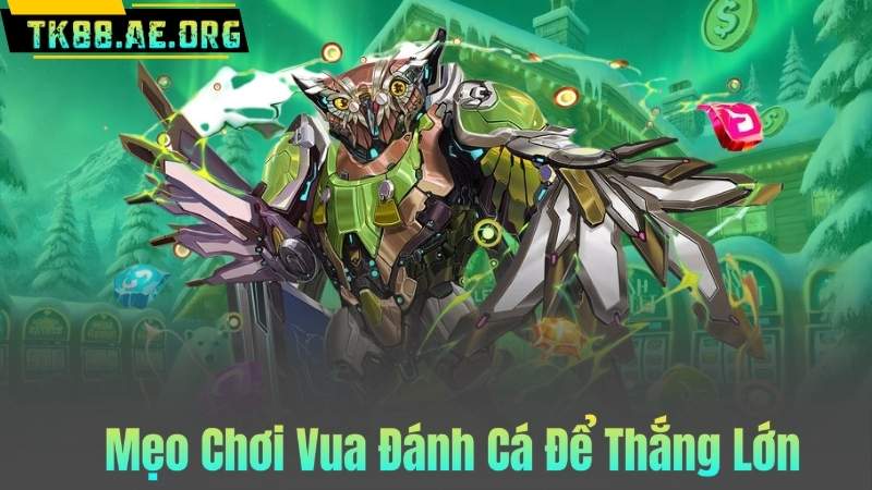 Mẹo Chơi Vua Đánh Cá Để Thắng Lớn
