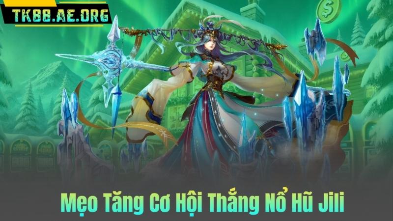 Mẹo Tăng Cơ Hội Thắng Nổ Hũ Jili