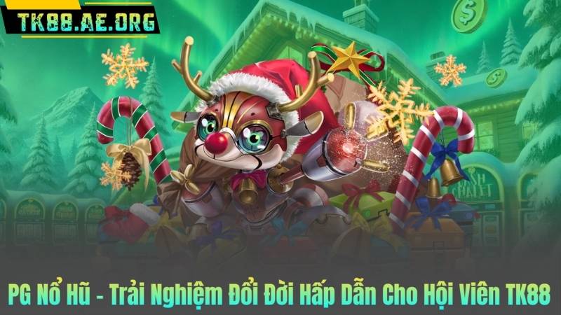 PG Nổ Hũ – Trải Nghiệm Đổi Đời Hấp Dẫn Cho Hội Viên TK88