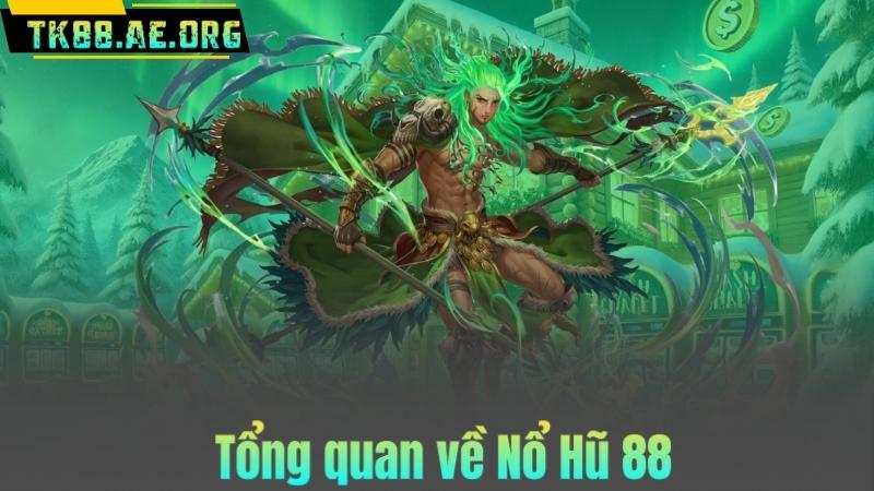 Tổng quan về Nổ Hũ 88