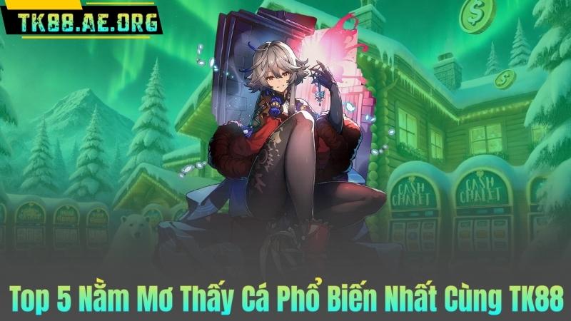 Top 5 Nằm Mơ Thấy Cá Phổ Biến Nhất Cùng TK88